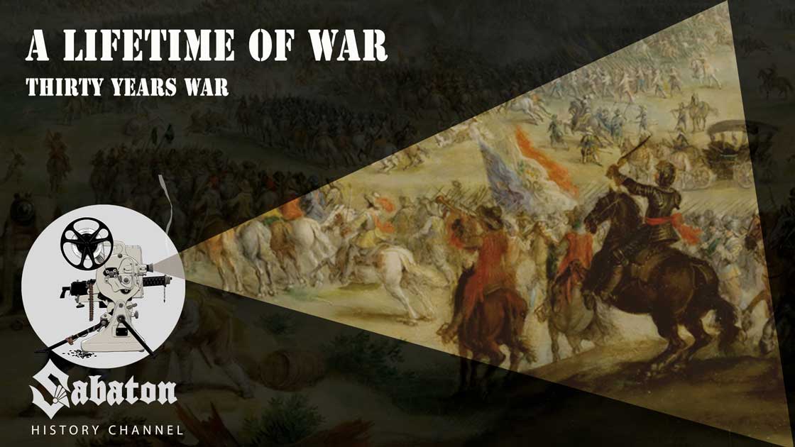 Sabaton History Episode 31 - A Lifetime of War – Thirty Years War