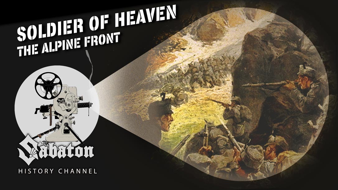 Sabaton History Episode 108 - Soldier Of Heaven – Mountain Warfare in WW1