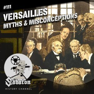 Sabaton History Episode 111: Versailles - "It will be what you make of it"